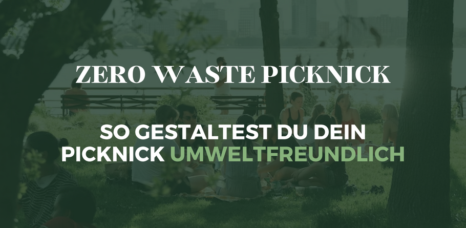 Zero Waste Picknick - so gestaltest du dein Picknick umweltfreundlich